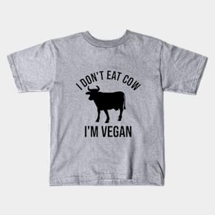 I don't eat cow. I'm vegan Kids T-Shirt